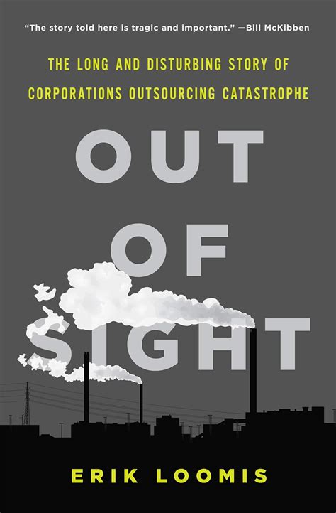 out of sight the long and disturbing story of corporations outsourcing catastrophe Kindle Editon