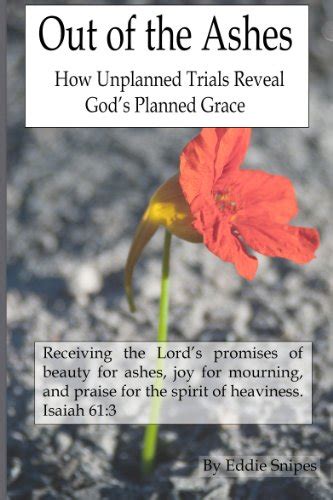 out of the ashes how unplanned trials reveal gods planned grace Reader
