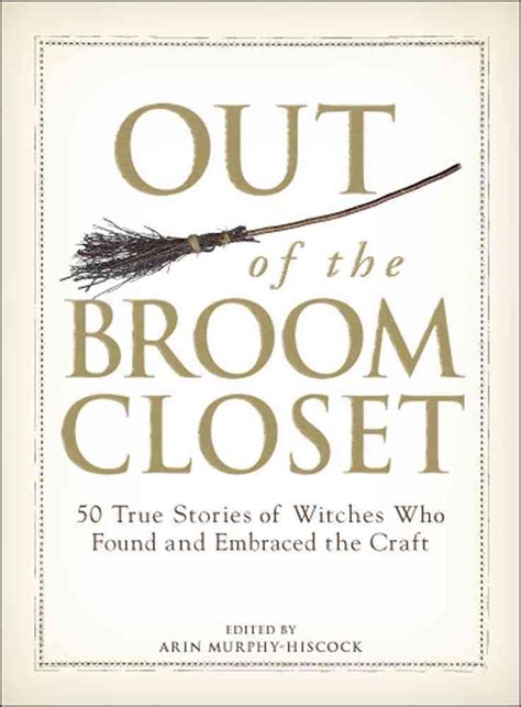 out of the broom closet 50 true stories of witches who found and embraced the craft PDF