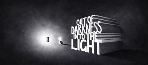 out of the darkness and into the light Doc