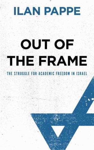 out of the frame the struggle for academic freedom in israel Reader