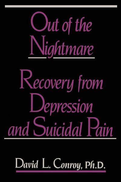 out of the nightmare recovery from depression and suicidal pain PDF