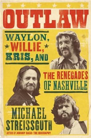 outlaw waylon willie kris and the renegades of nashville Epub