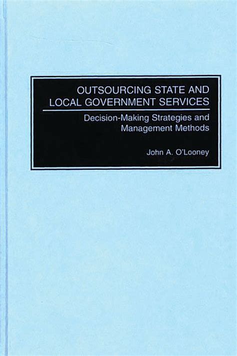 outsourcing state and local government services decision making strategies and management methods Epub