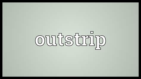 outstrip meaning