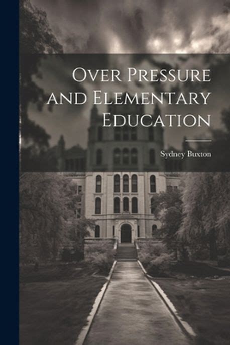 over pressure elementary education classic reprint Reader