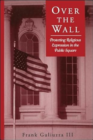 over the wall protecting religious expression in the public square suny series religion and american public Kindle Editon