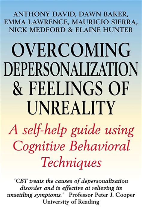 overcoming depersonalization and feelings of unreality a self help guide using cognitive behavioral techniques Doc