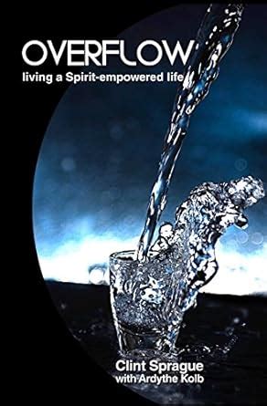 overflow living a spirit empowered life Doc