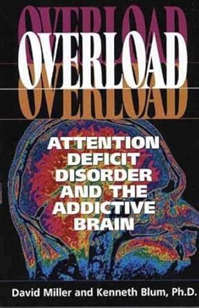 overload attention deficit disorder and the addictive brain Doc