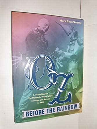 oz before the rainbow l frank baums the wonderful wizard of oz on stage and screen to 1939 PDF