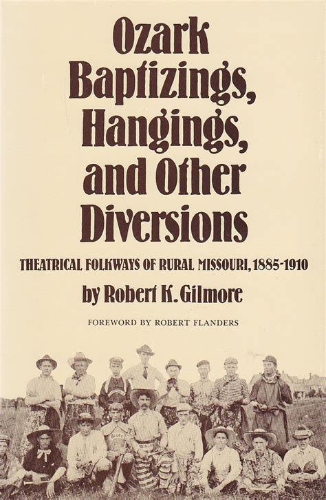 ozark baptizings hangings and other diversions theatrical folkways of rural missouri 1885â€“1910 Epub