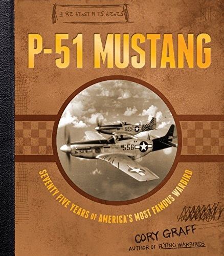 p 51 mustang seventy five years of americas most famous warbird Kindle Editon