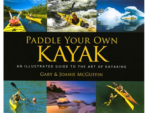 paddle your own kayak an illustrated guide to the art of kayaking Doc