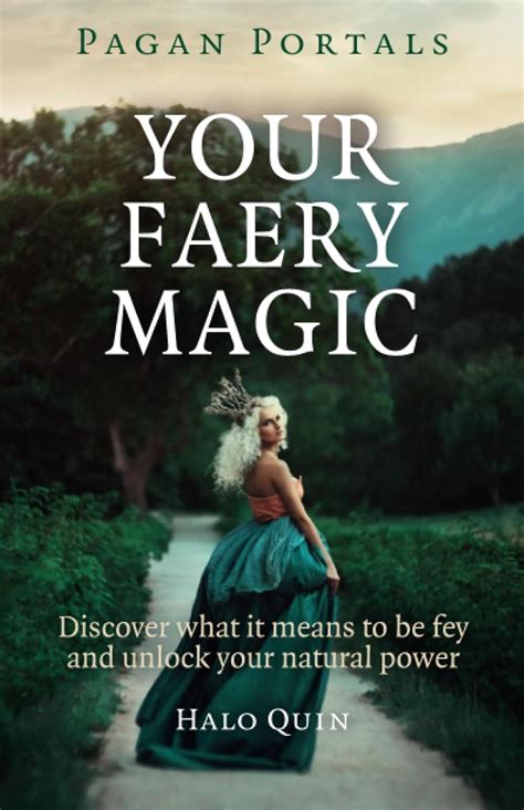 pagan portals your faery magic discover what it means to be fey and unlock your natural power Kindle Editon