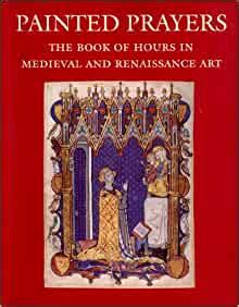 painted prayers the book of hours in medieval and renaissance art Doc