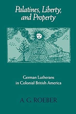 palatines liberty and property german lutherans in colonial british america early america history context Epub