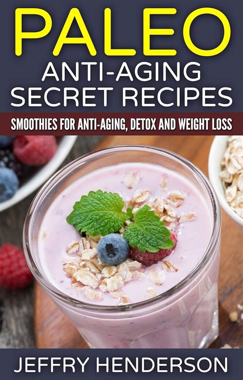 paleo anti aging secret recipes smoothies for weight loss detox and anti aging PDF