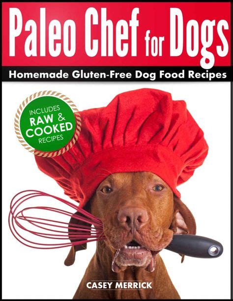 paleo chef for dogs homemade gluten free dog food recipes Epub