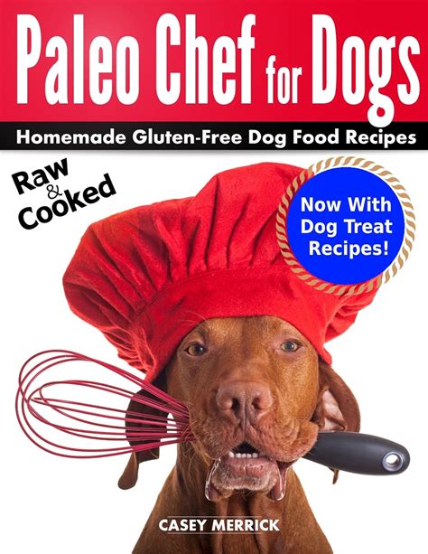 paleo chef for dogs homemade gluten free dog food recipes Epub