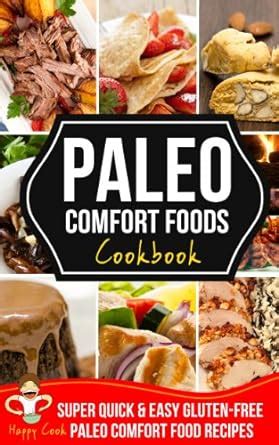 paleo comfort foods cookbook super quick and easy gluten free paleo comfort food recipes Reader