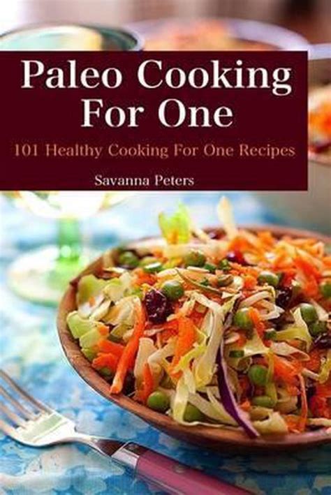paleo cooking for one 101 healthy cooking for one recipes PDF