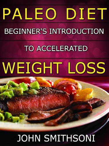 paleo diet beginners introduction to accelerated weight loss Kindle Editon