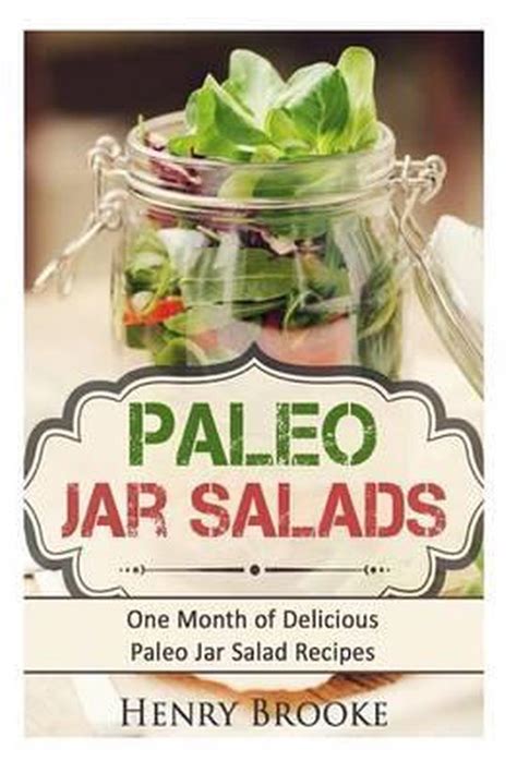 paleo jar salads one month of delicious paleo jar salad recipes Epub