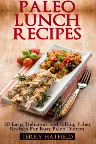 paleo lunch recipes 50 easy delicious and filling paleo recipes PDF