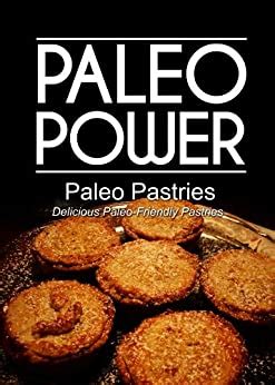 paleo power paleo pastries delicious paleo friendly pastries Reader