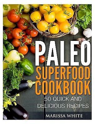 paleo superfood cookbook 50 quick and delicious recipes Epub