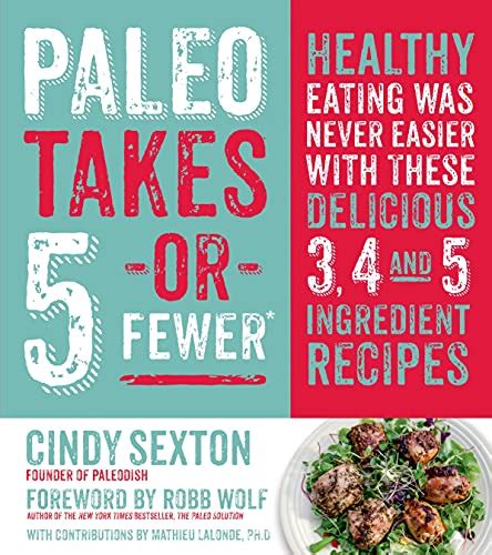 paleo takes 5 or fewer healthy eating was never easier with these delicious 3 4 and 5 ingredient recipes Doc