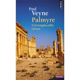 palmyre lirremplacable tr sor paul veyne PDF