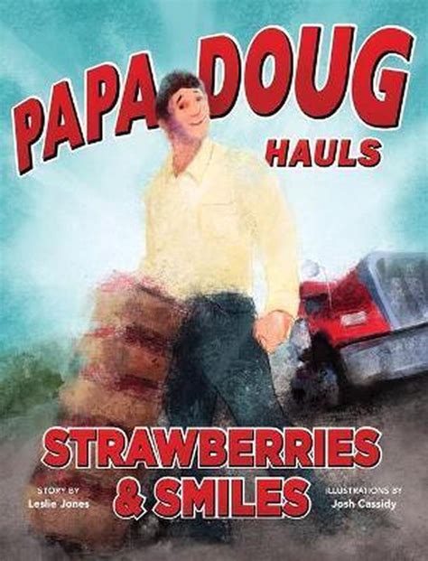 papa doug hauls strawberries and smiles Epub