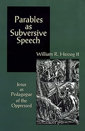 parables as subversive speech jesus as pedagogue of the oppressed Reader