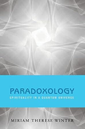 paradoxology spirituality in a quantum universe PDF