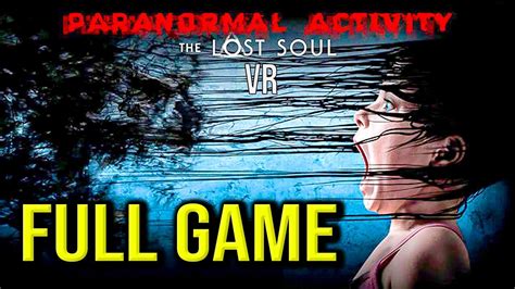 Paranormal Activity Lost Soul Vr Walkthrough