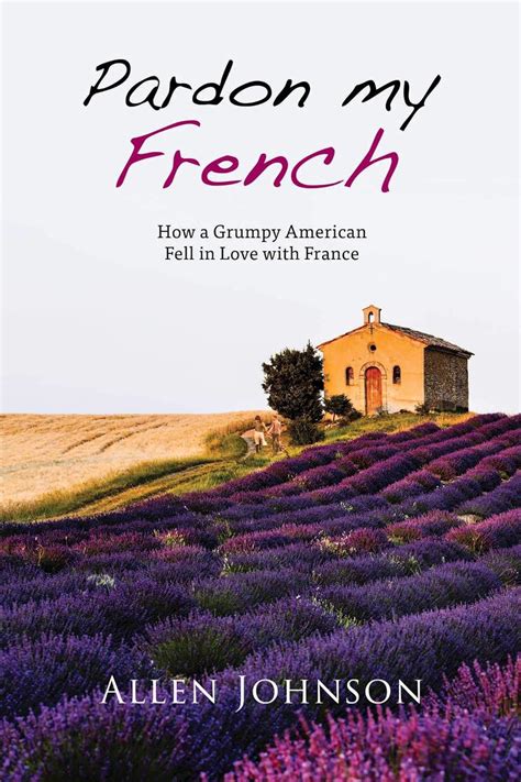 pardon my french how a grumpy american fell in love with france Epub