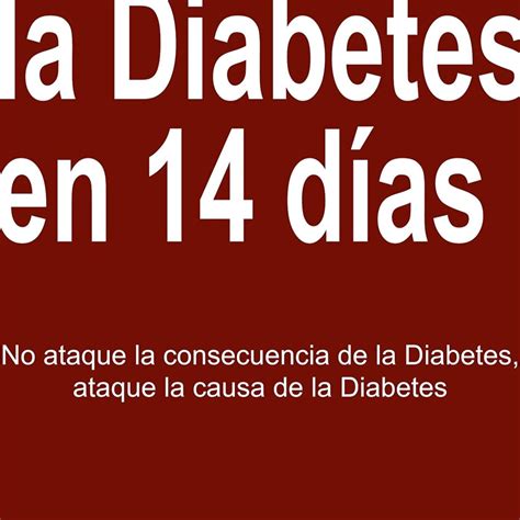 pare la diabetes en 14 dias no ataque la consecuencia de la dia PDF