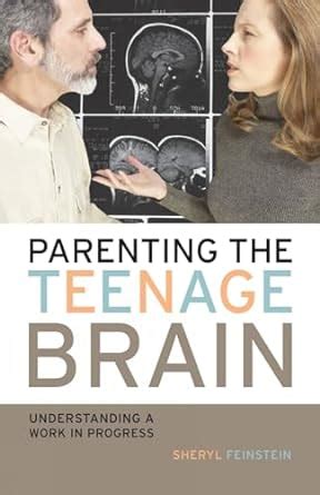 parenting the teenage brain understanding a work in progress Epub