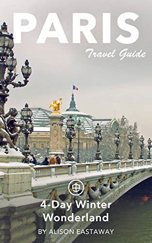 paris unanchor travel guide paris 4 day winter wonderland Epub