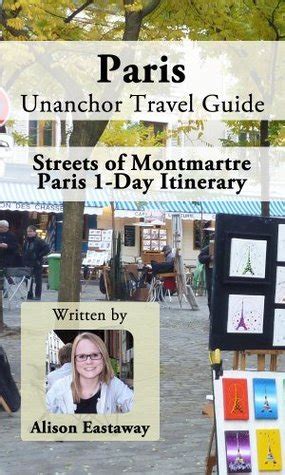 paris unanchor travel guide streets of montmartre 1 day itinerary PDF