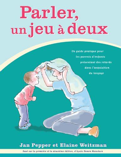 parler un jeu Ã  deux un guide pratique pour les parents denfants presentant des retards dans lacquisition Kindle Editon