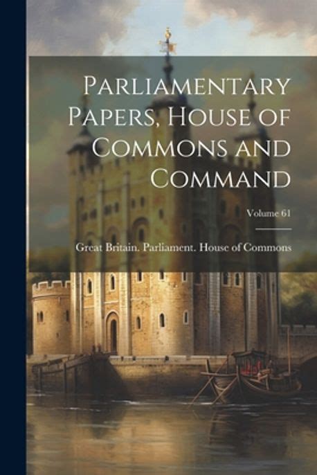 parliamentary papers house of commons and command volume 61 parliamentary papers house of commons and command volume 61 Reader