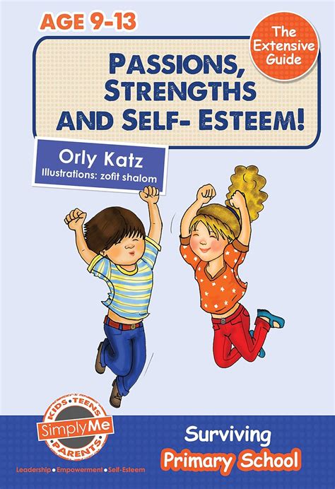 passions strengths and self esteem the extensive guide surviving primary school a self esteem book for kids PDF