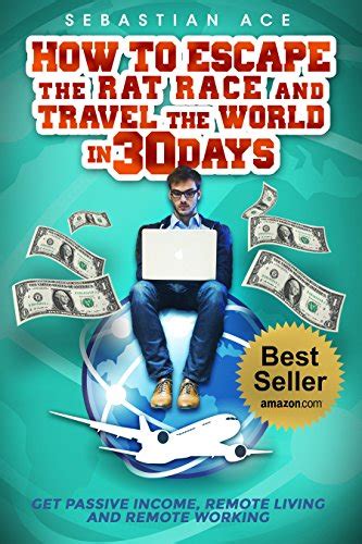 passive income how to escape the rat race travel the world in 30 days earn passive income live work remotely top passive income ideas best passive Epub