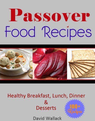 passover cookbook over 130 healthy jewish food recipes for breakfast lunch dinner and dessert recipes passover Kindle Editon