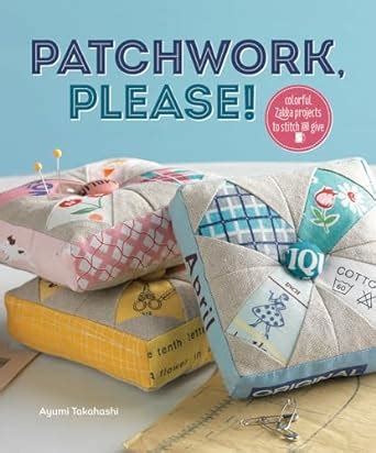 patchwork please colorful zakka projects to stitch and give Reader