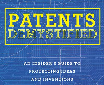 patents demystified an insiders guide to protecting ideas and inventions Reader