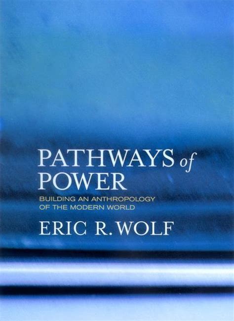 pathways of power building an anthropology of the modern world Epub